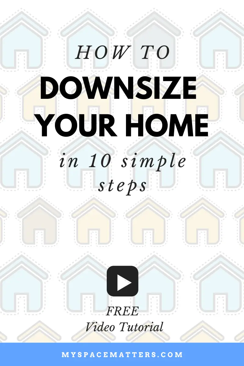 How To Downsize Your Home In 10 Simple Steps - Organize, Declutter, And ...